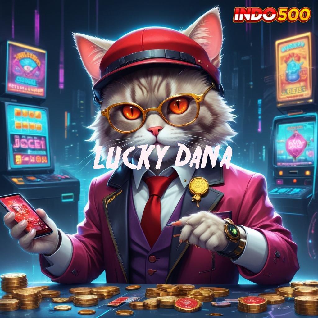 LUCKY DANA → Kaya Bikin Auto Kemenangannya Deposit Bni 15k