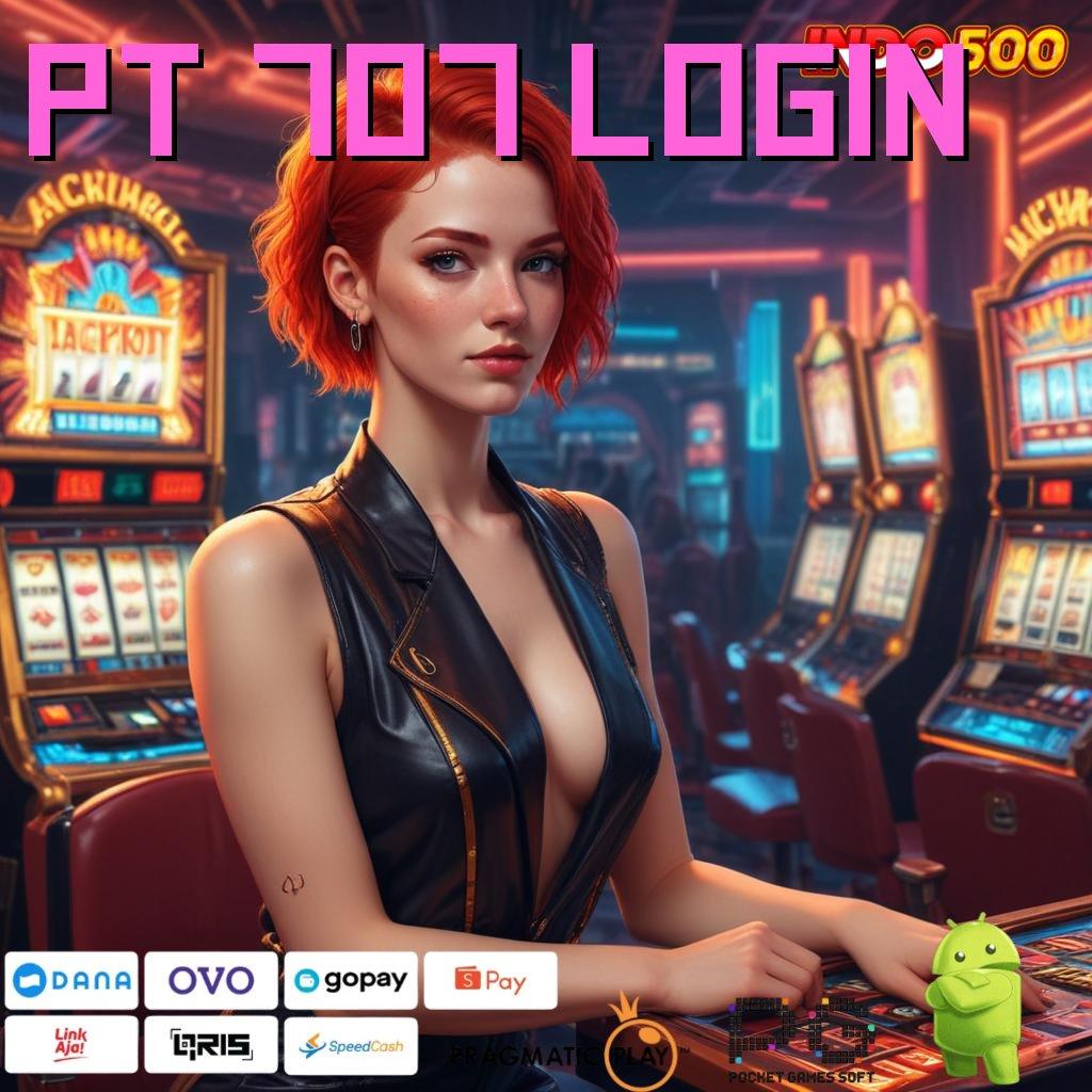 PT 707 LOGIN Versi Baru Rebut Jackpot