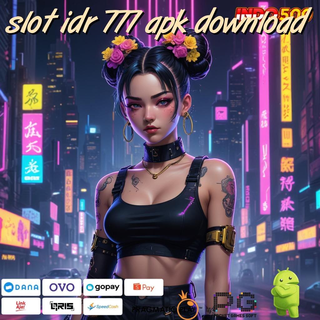 SLOT IDR 777 APK DOWNLOAD Spin Gampang Untung Besar untuk Pemula