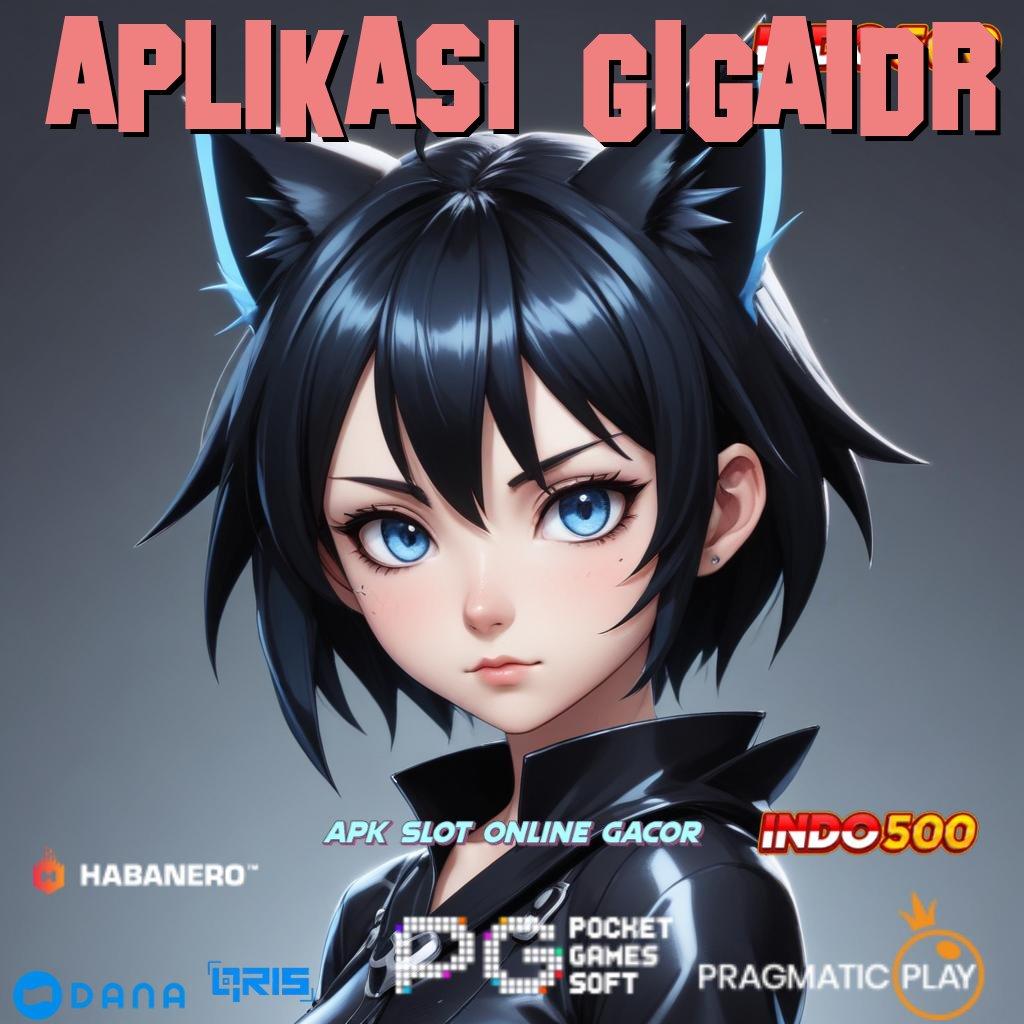 APLIKASI GIGAIDR 🎮 pola spin cepat scatter auto dalam jalan pintas tanpa hambatan