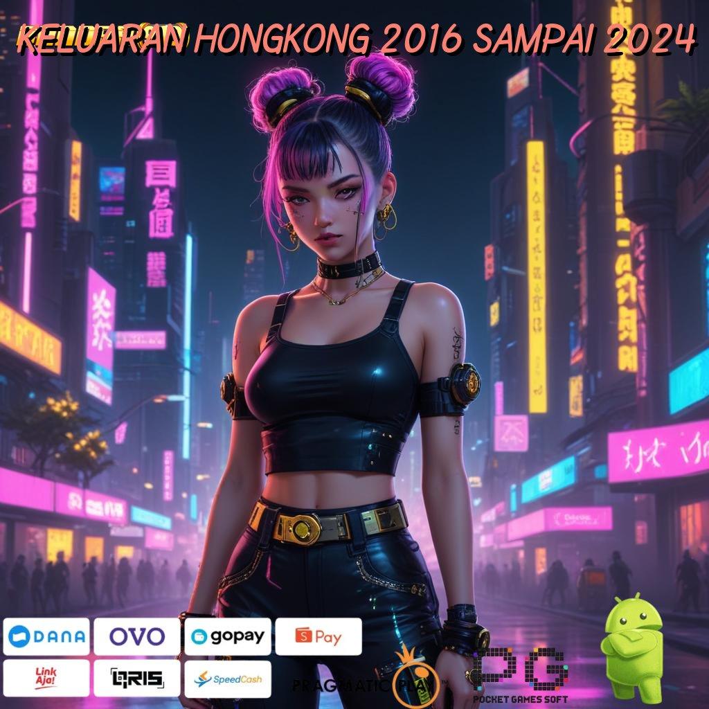 KELUARAN HONGKONG 2016 SAMPAI 2024 > Garansi Cuan Maksimal Dengan RTP Tertinggi