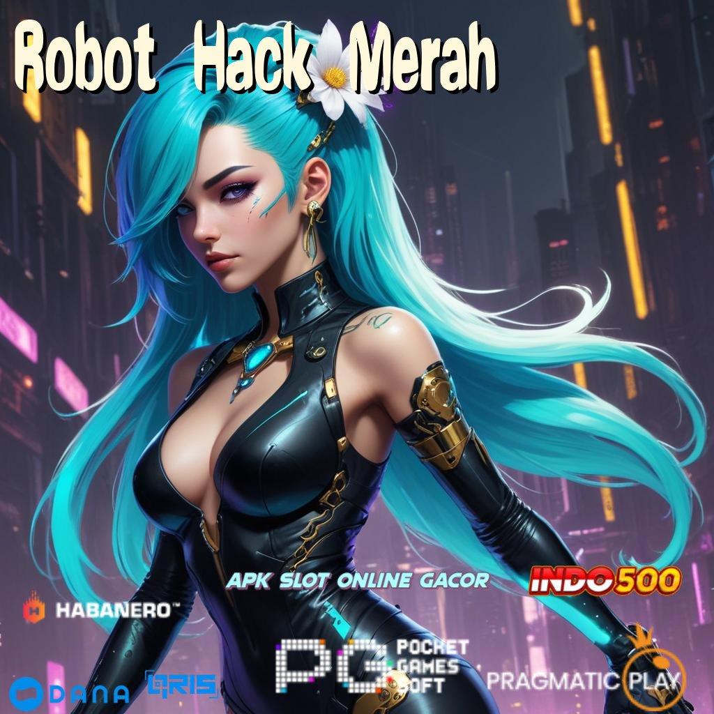 Robot Hack Merah