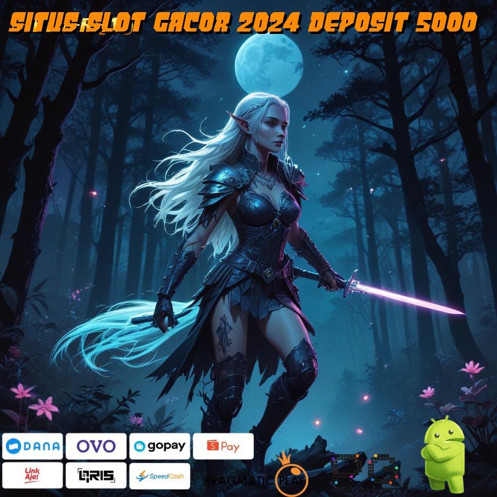 SITUS SLOT GACOR 2024 DEPOSIT 5000 : menjalankan strategi pasti mencapai hasil maksimal