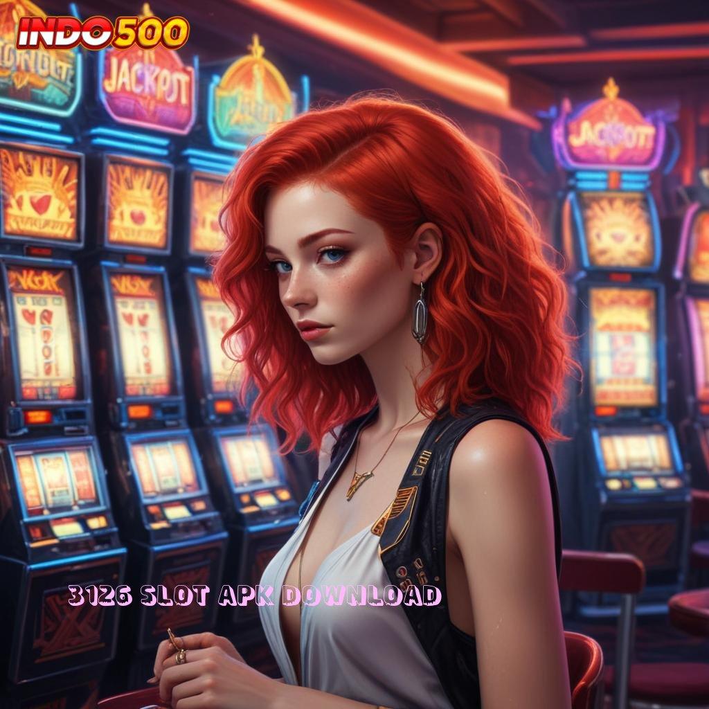 3126 SLOT APK DOWNLOAD gacor mulus favorit semua kejutan spin