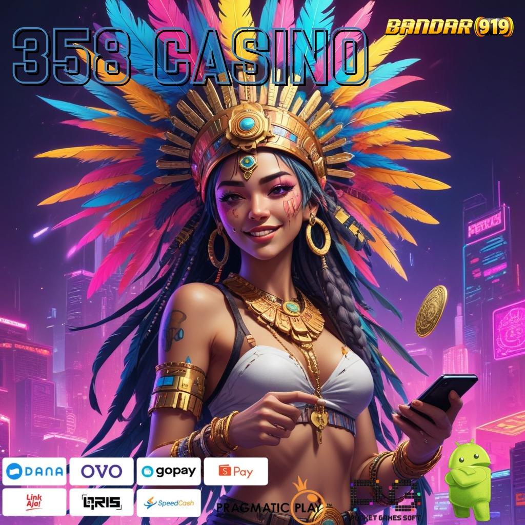 358 CASINO , APK Event Bonus (Versi New) Terbaru Wadah