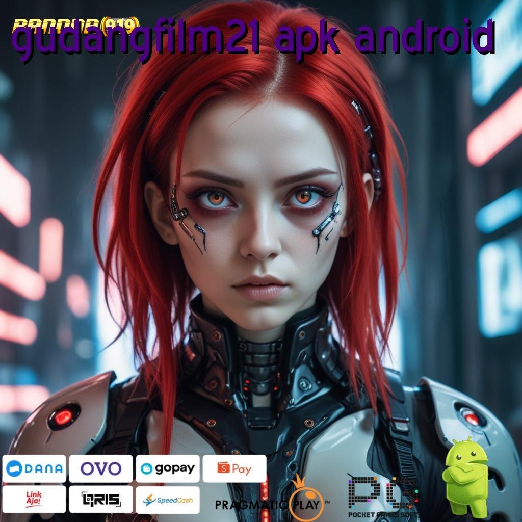 GUDANGFILM21 APK ANDROID , Terkini APK Langsung Nasib Baik