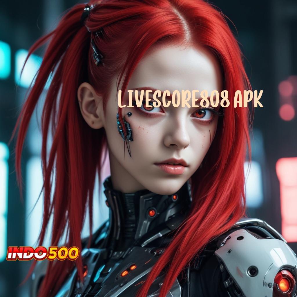 LIVESCORE808 APK ➽ Bonus Melimpah Spin Sekali Langsung Happy