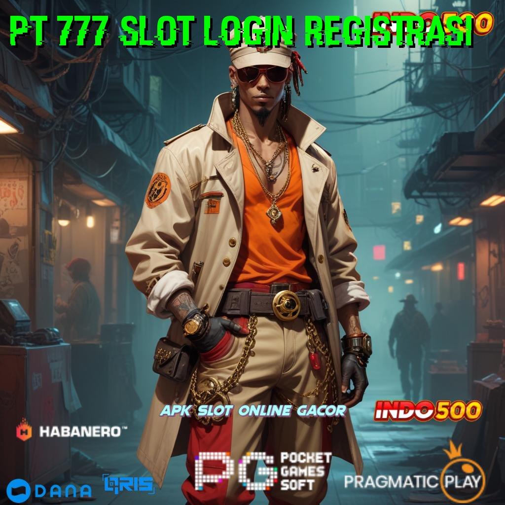 Pt 777 Slot Login Registrasi