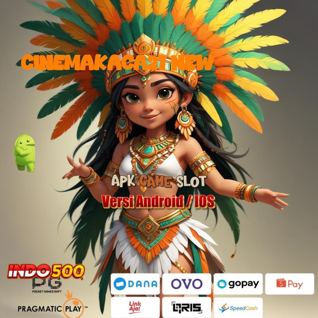 CINEMAKACA21 NEW ⚌ Pembaruan APK Event Bonus Gratis Sistem