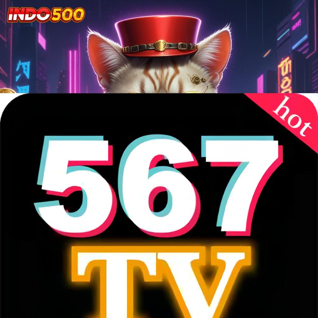 567TV LIVE 💥 Semangat Dinamis Versi Baru Langsung