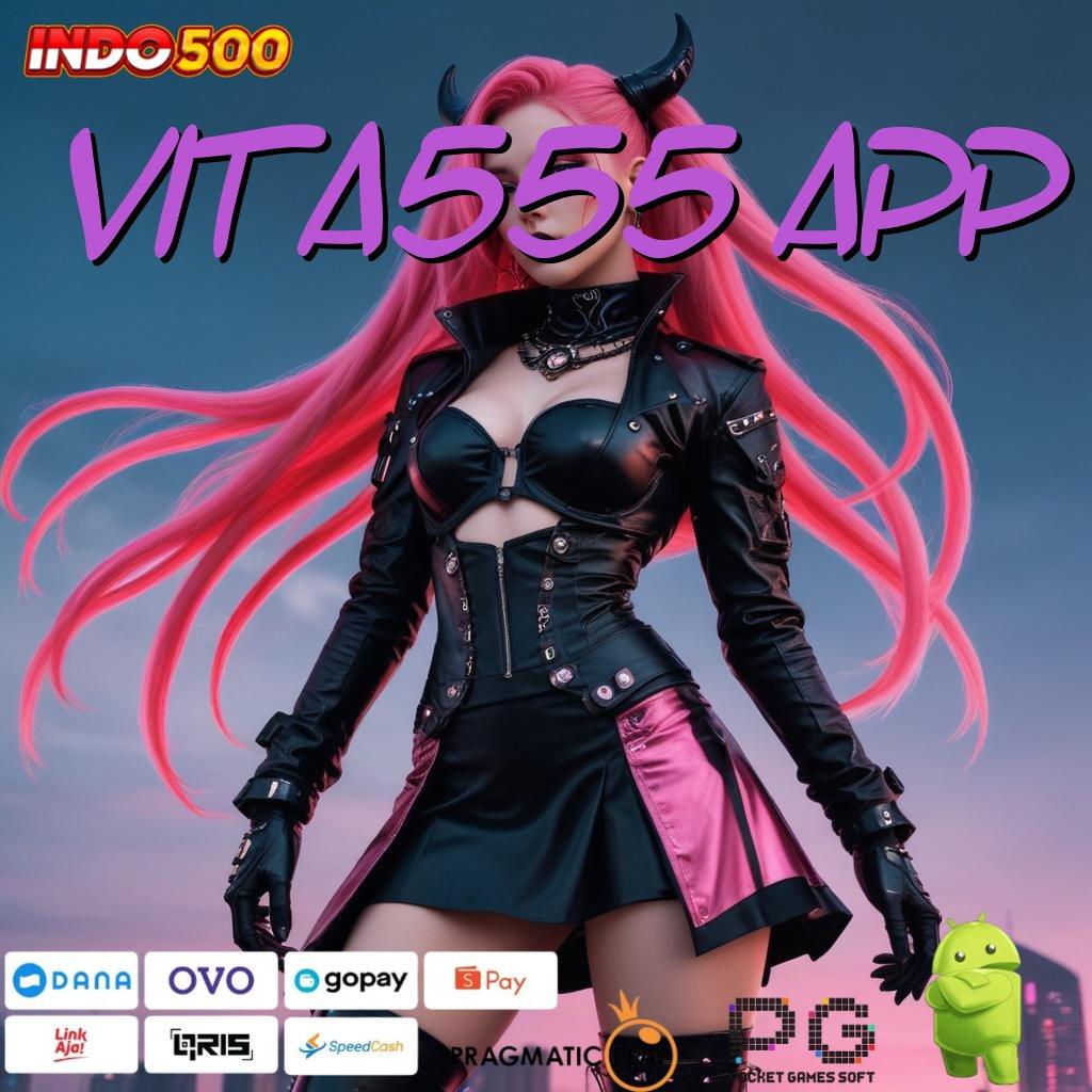 VITA555 APP APK Event Bonus Versi Terbaru Infrastruktur Kerja