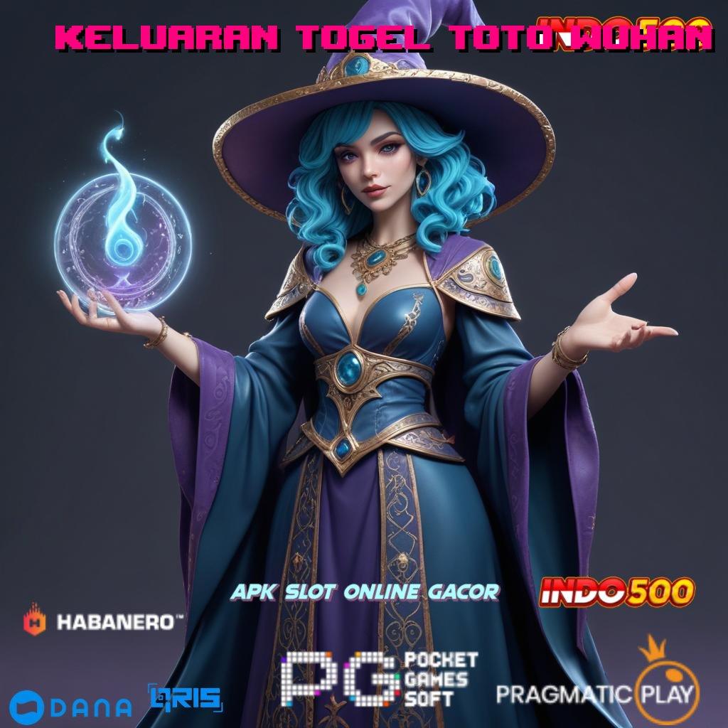 KELUARAN TOGEL TOTO WUHAN # tekun kreatif juara slot selalu di depan