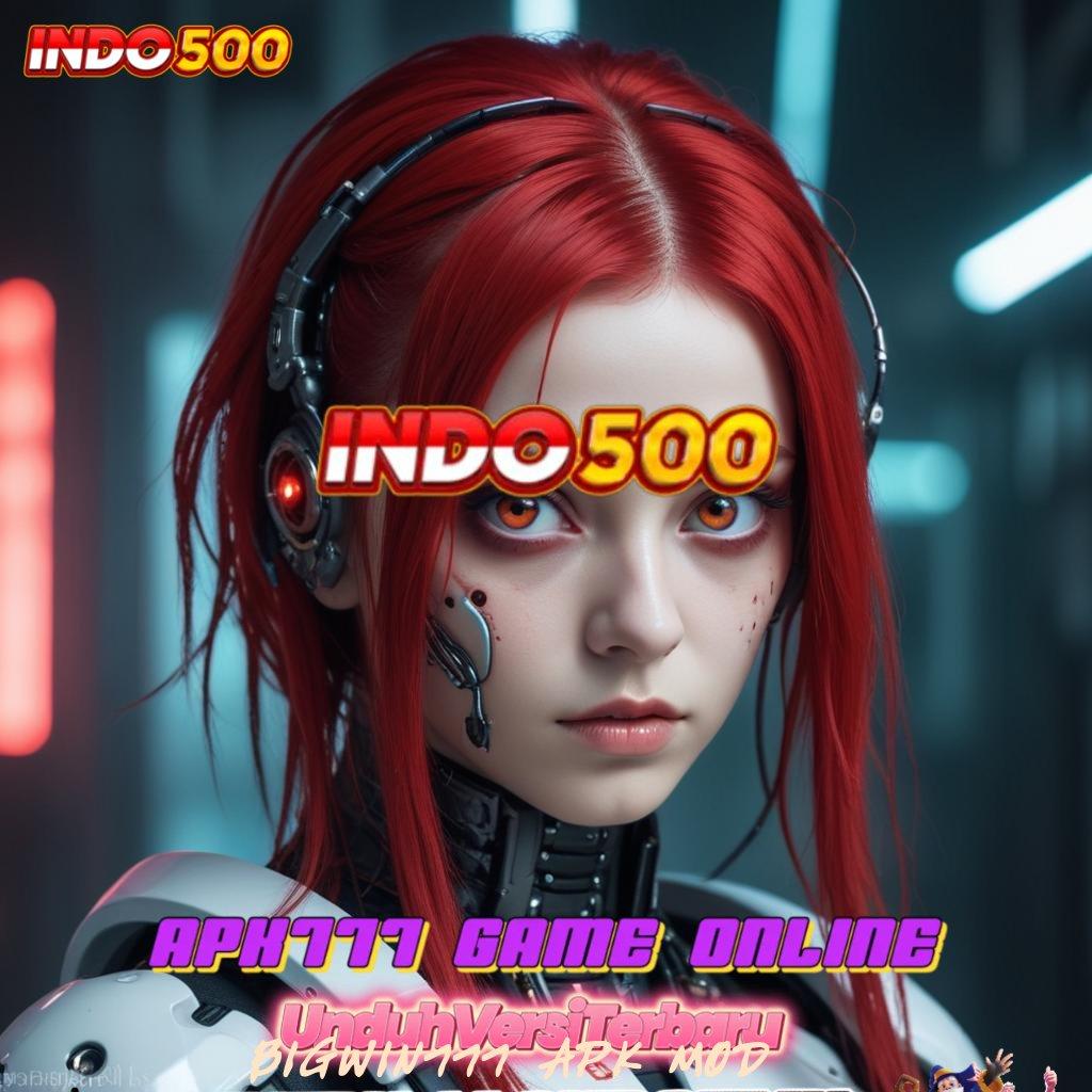 BIGWIN777 APK MOD → menambah daya tarik