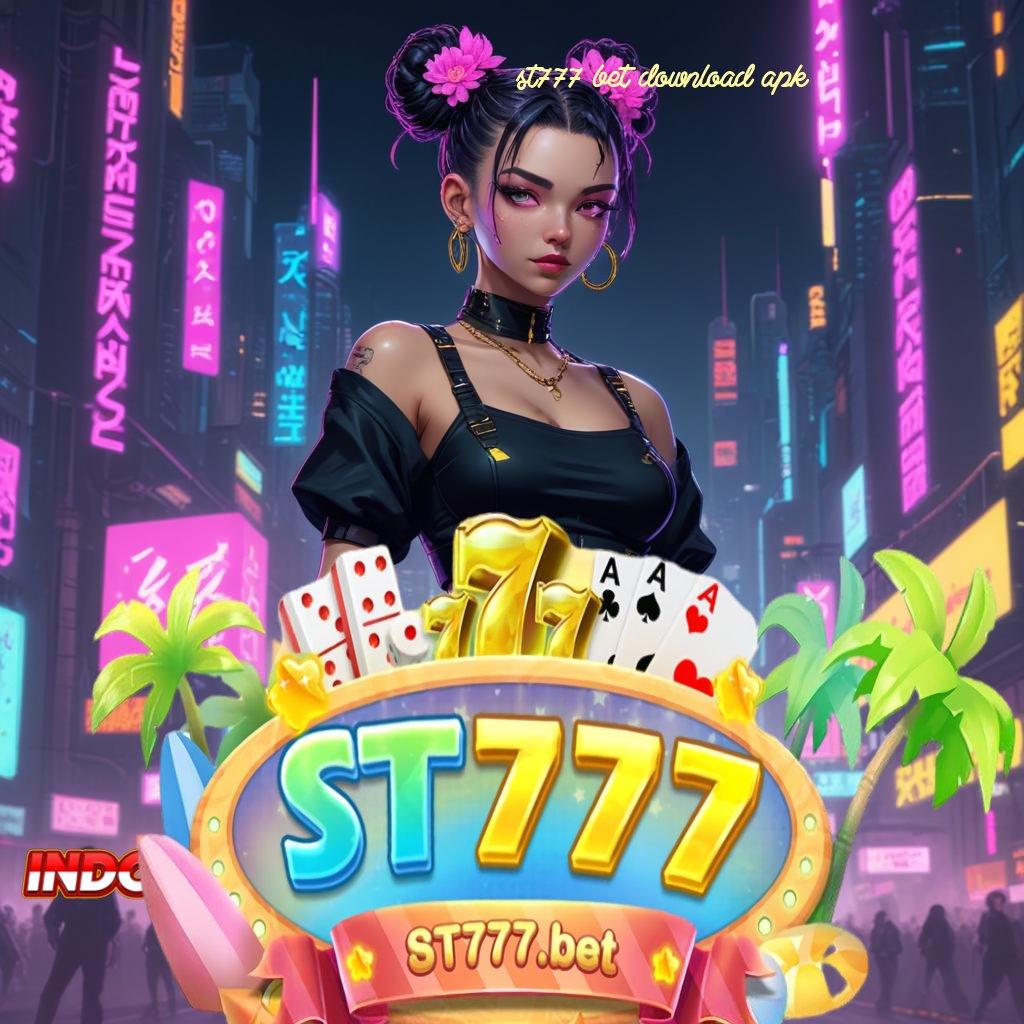 ST777 BET DOWNLOAD APK ⇉ Pengguna Baru Sukses Gacor Permainan Harmonis