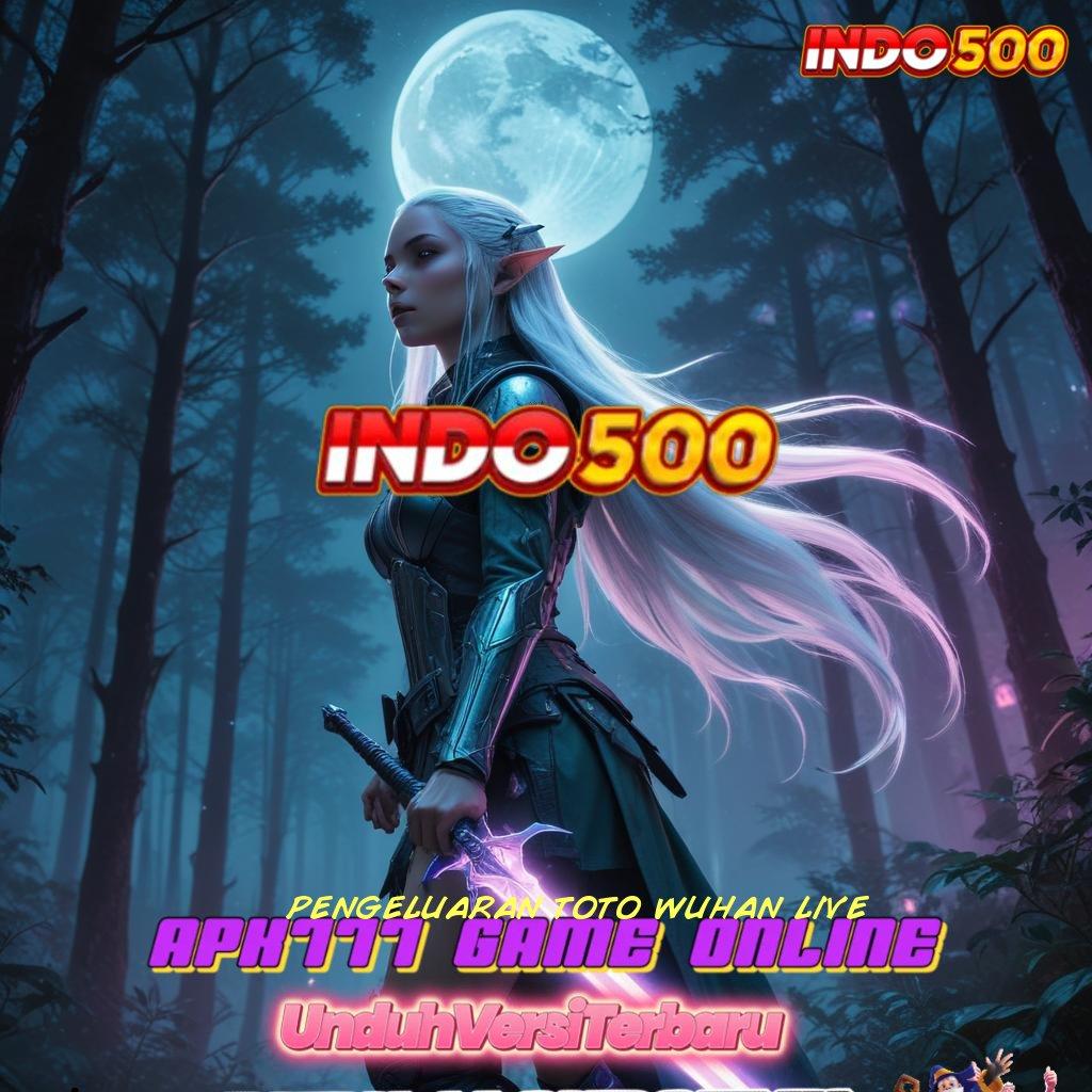 PENGELUARAN TOTO WUHAN LIVE ✅ Paket Kado Fantastik Slot Anyar, Gopay Tanpa Batas