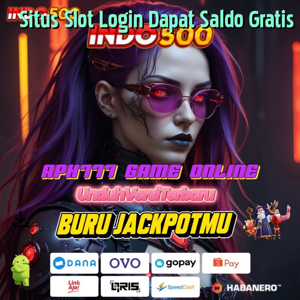 Situs Slot Login Dapat Saldo Gratis