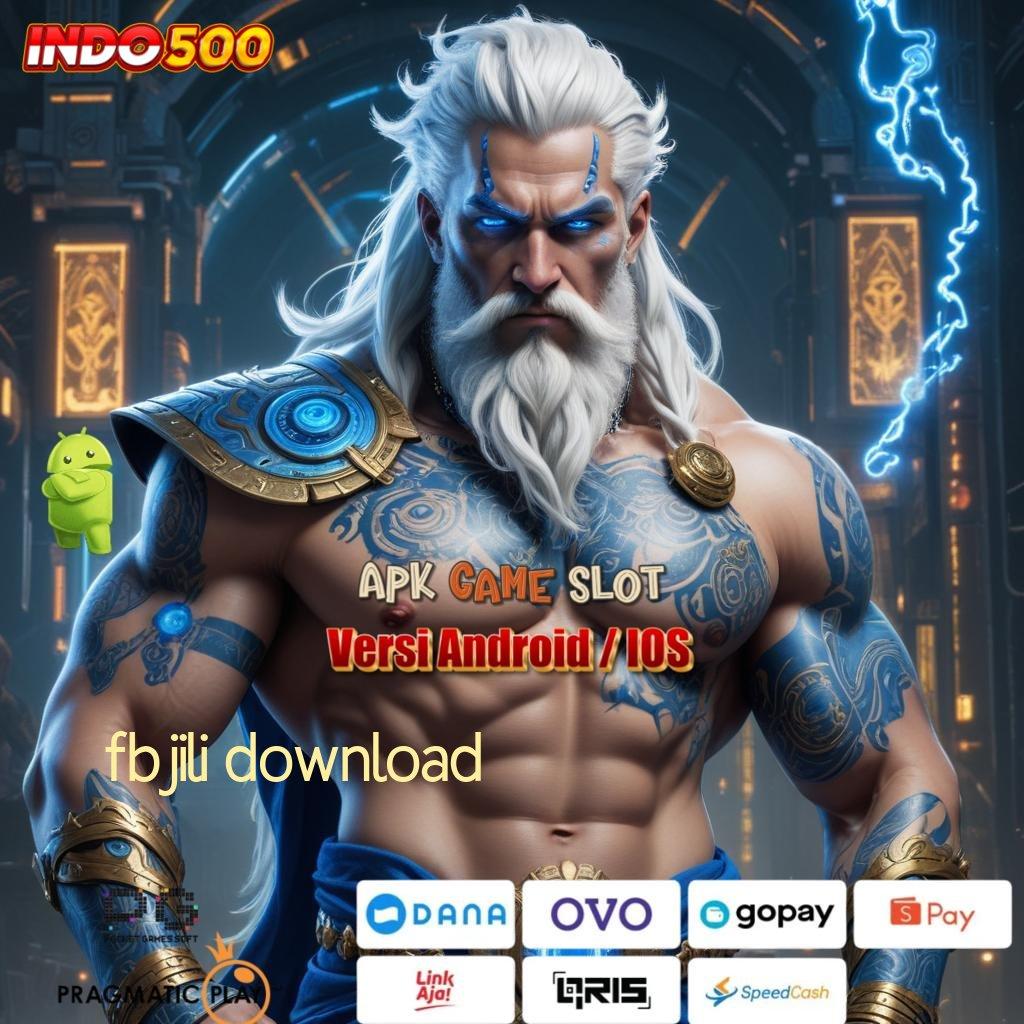 FBJILI DOWNLOAD 💯 Sistem Baru Bonus Tanpa Ribet