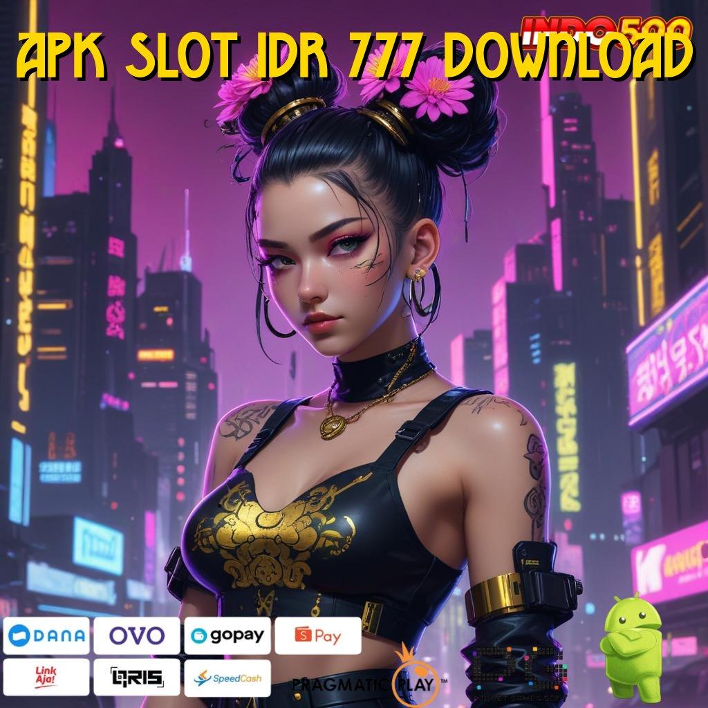 APK SLOT IDR 777 DOWNLOAD Versi Baru Jalur Keberuntungan