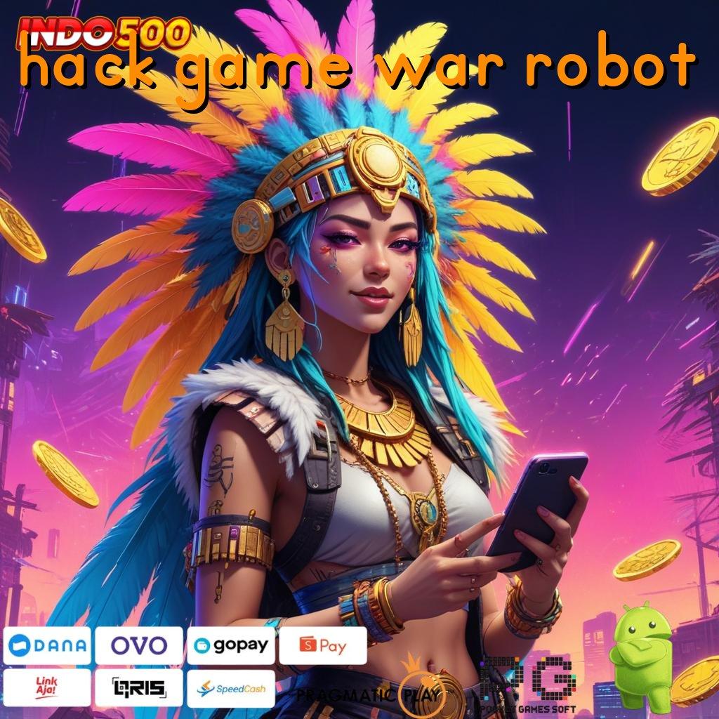 HACK GAME WAR ROBOT Aplikasi Jackpot Tanpa Kekalahan