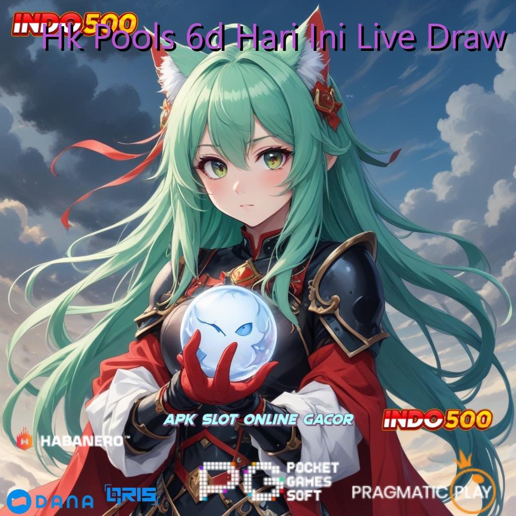 Hk Pools 6d Hari Ini Live Draw