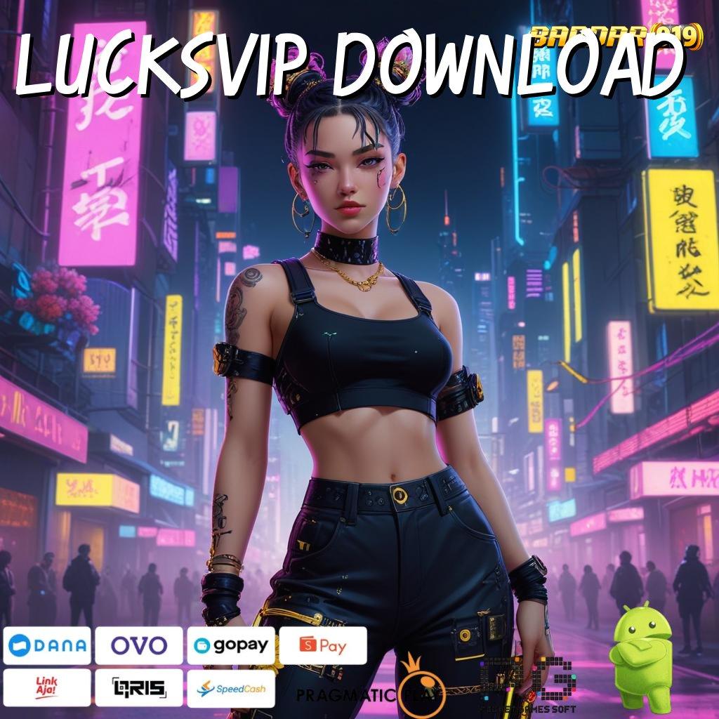 LUCKSVIP DOWNLOAD : sistem terbuka