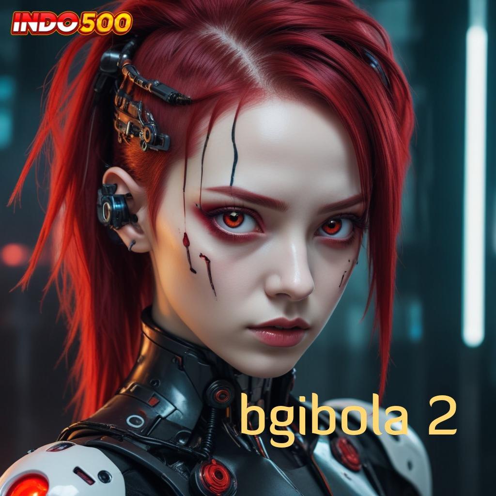 BGIBOLA 2 ⚡ Unduh Apk Baru Untuk Spin Optimal