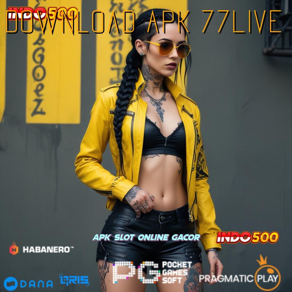 Download Apk 77live