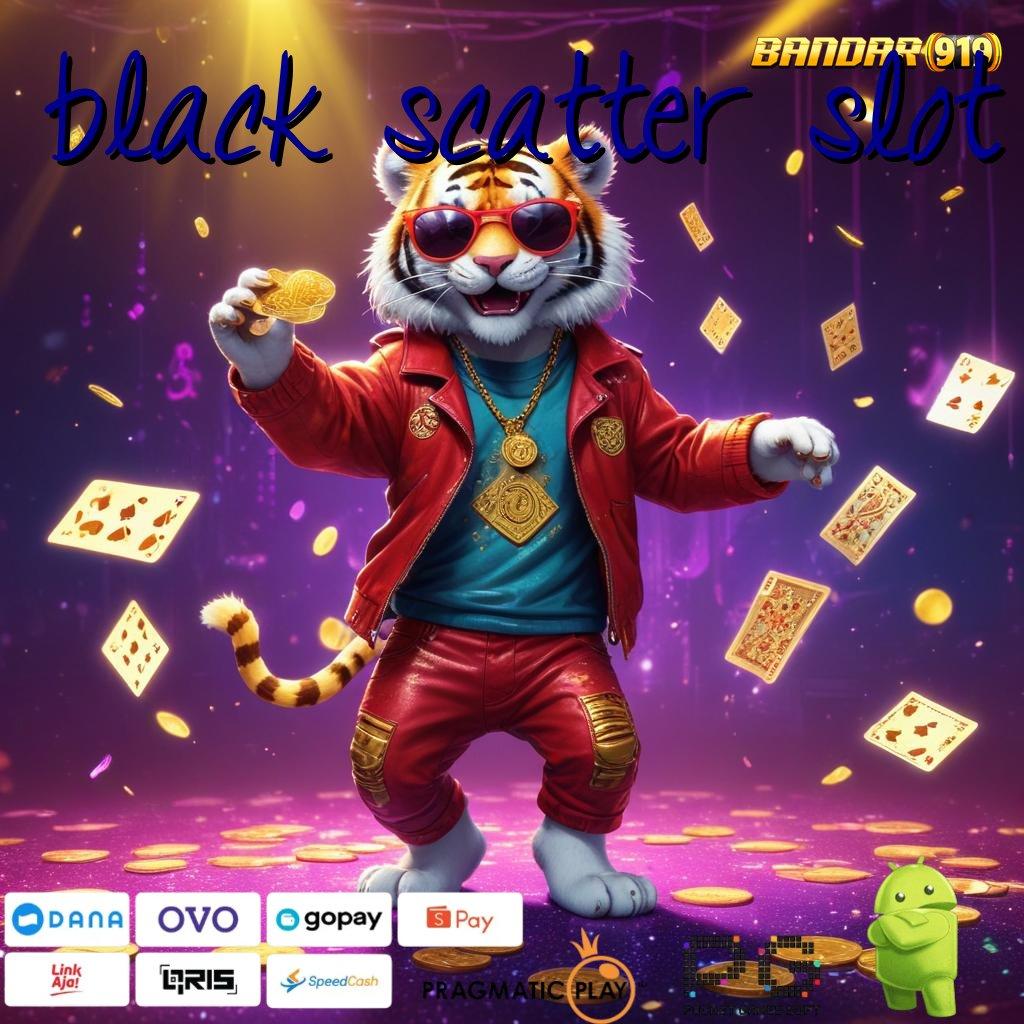 BLACK SCATTER SLOT # anak-anak bermain ceria