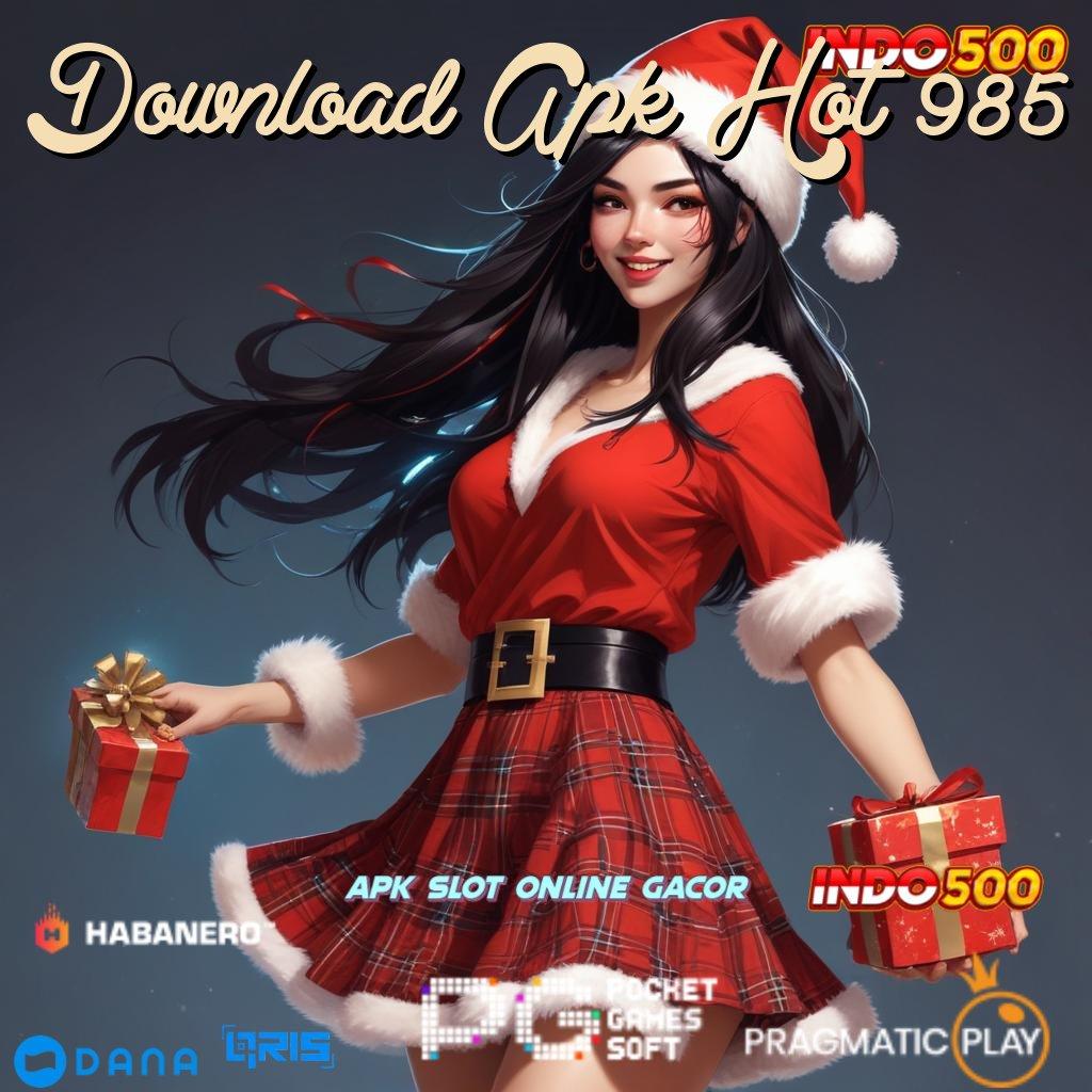 Download Apk Hot 985