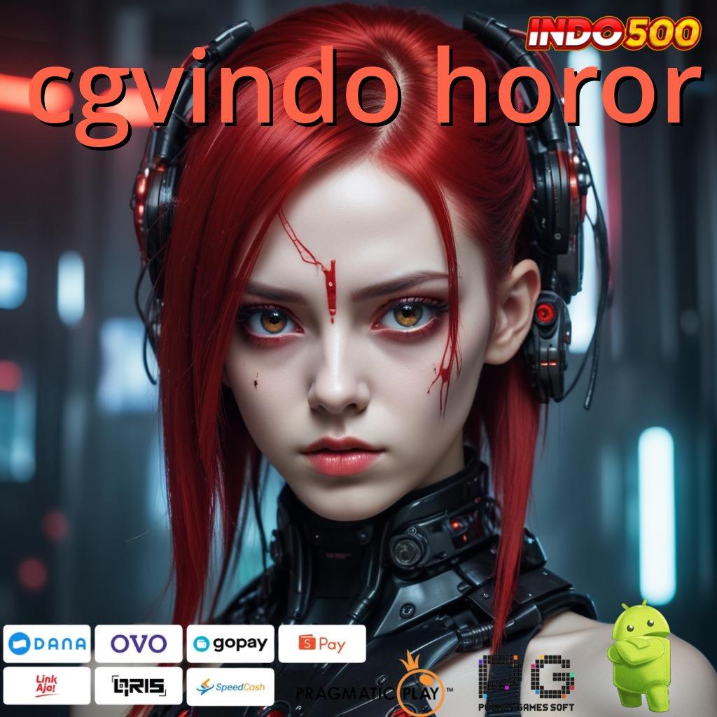 CGVINDO HOROR APK Event Bonus Versi Terbaru Jaringan