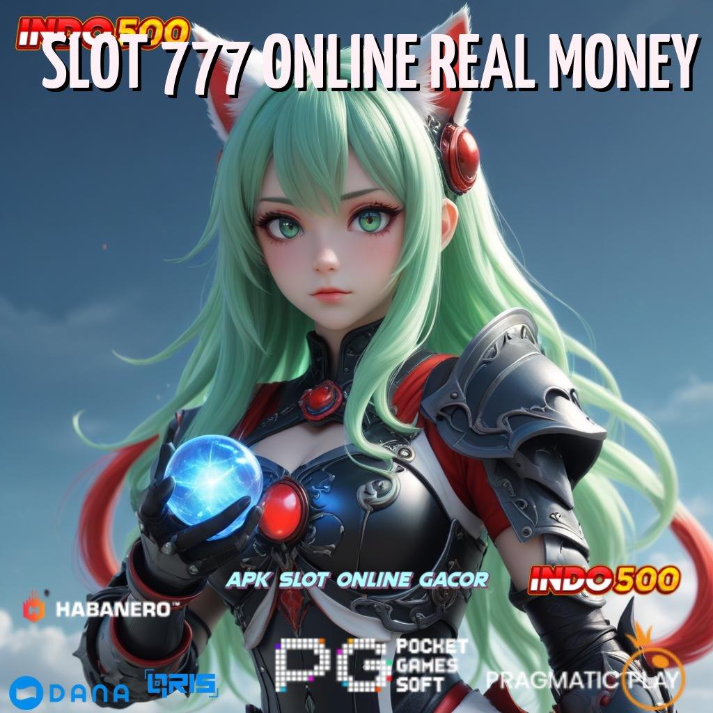 SLOT 777 ONLINE REAL MONEY ➳ mengikuti proses cepat gampang dan ringan