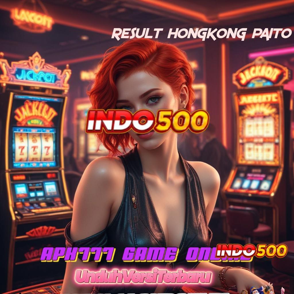 RESULT HONGKONG PAITO 🚀 mesin jackpot sultan vip