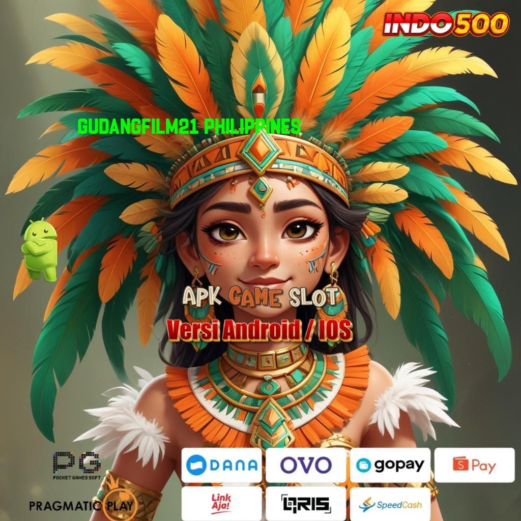 GUDANGFILM21 PHILIPPINES Hubungan Online Jalur Cuan Paling Cepat