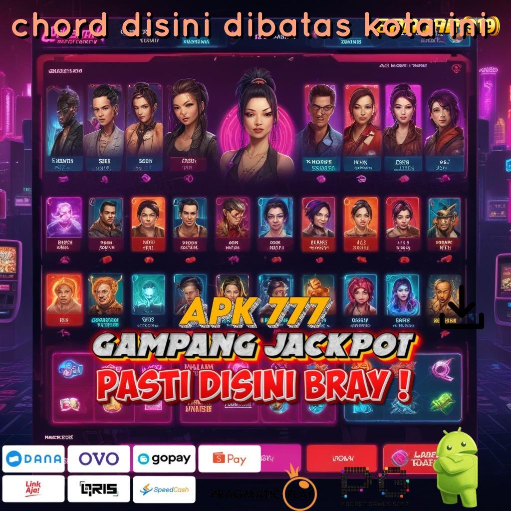 CHORD DISINI DIBATAS KOTA INI # menang dijamin mudah