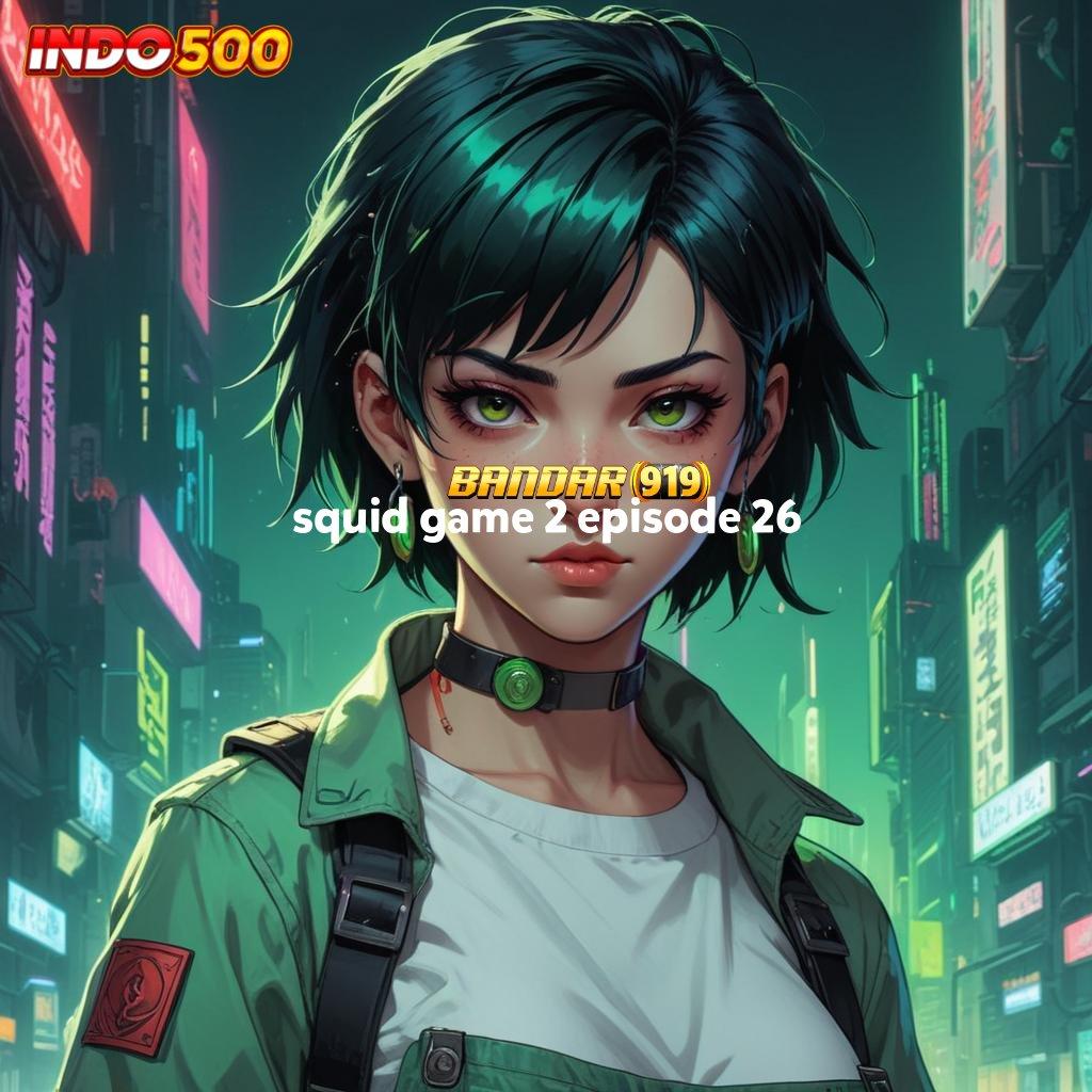 SQUID GAME 2 EPISODE 26 ⋗ perubahan signifikan