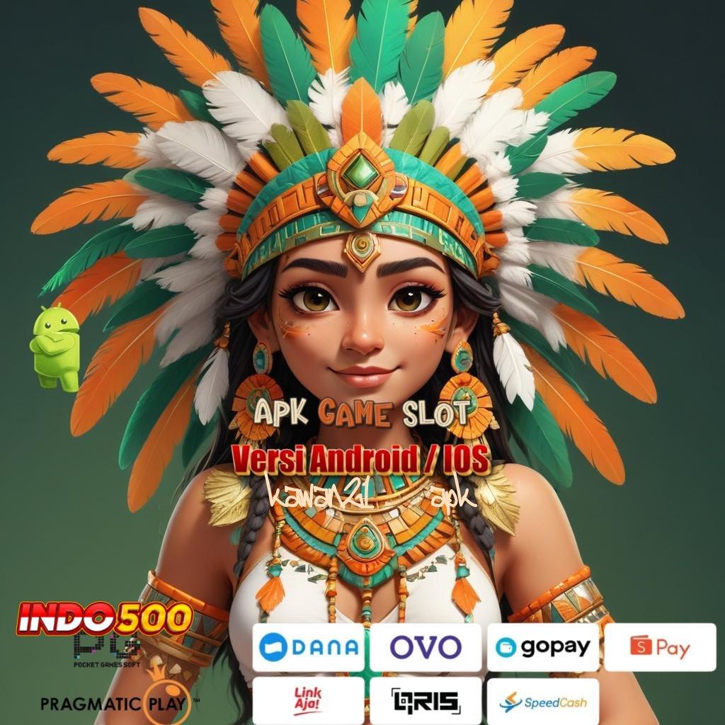 KAWAN21 APK 🥇 APK Bonus RTP Tinggi 2025 Sarana Operasional