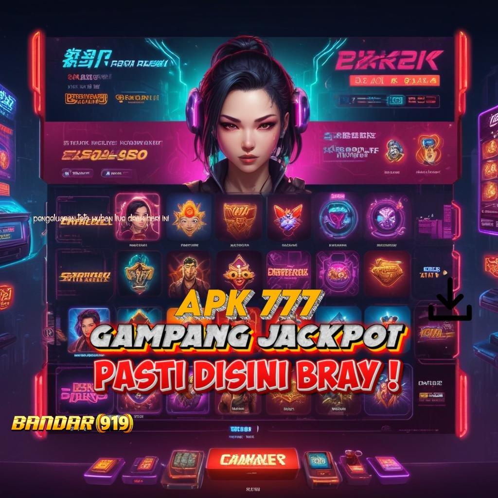 PENGELUARAN TOTO WUHAN LIVE DRAW HARI INI ® Kiriman Rejeki Nomplok APK Slot Online Dengan Uang Tunai