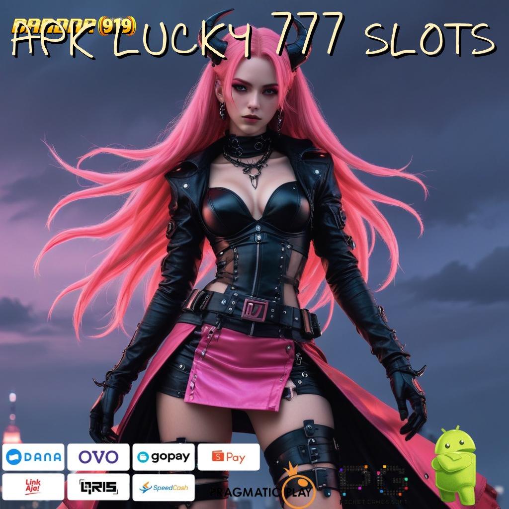 APK LUCKY 777 SLOTS # wilayah bermain tak terbatas