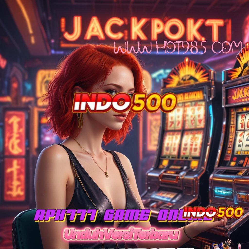 WWW HOT985 COM 🎮 Download APK Slot Advance Super Gacor