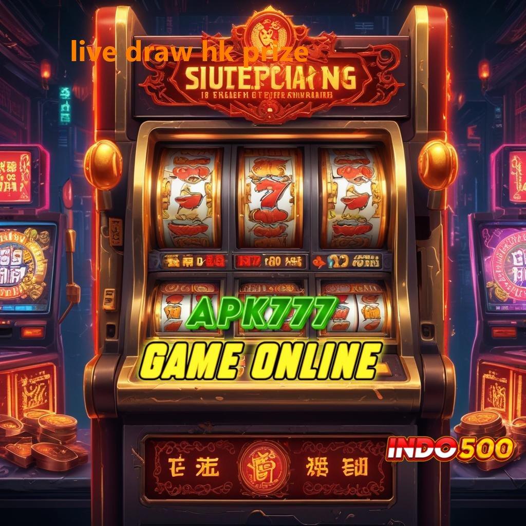 LIVE DRAW HK PRIZE 🚀 keberuntungan terorganisir bijaksana pasti untung