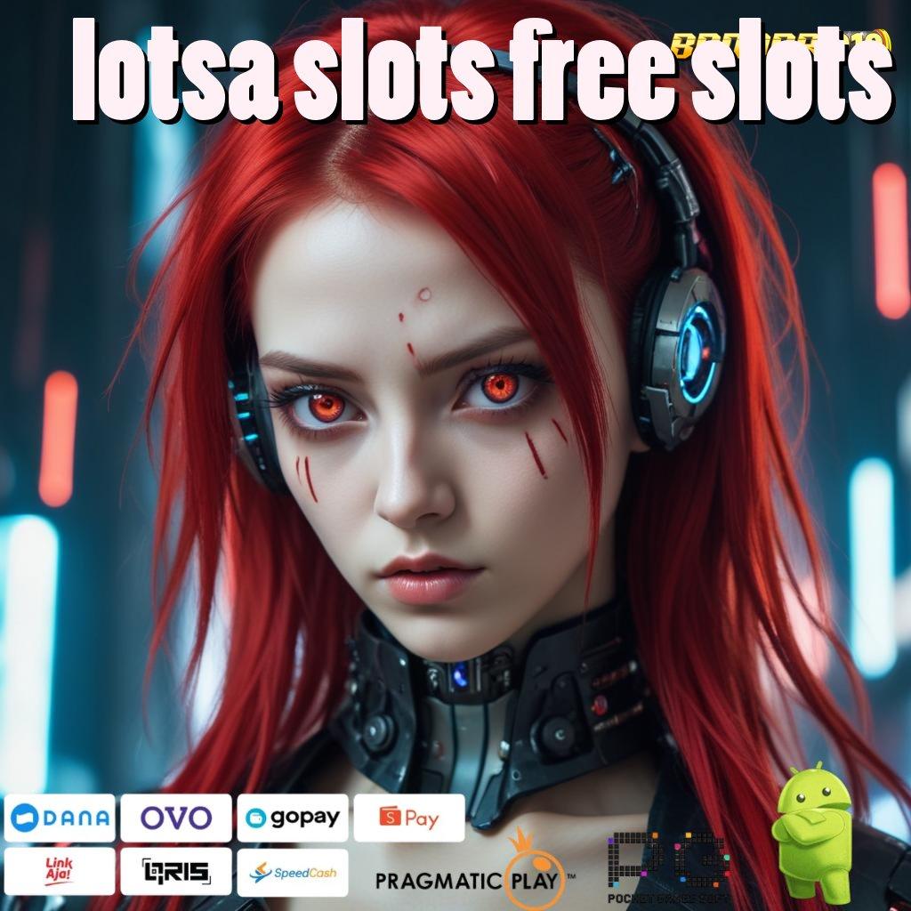 LOTSA SLOTS FREE SLOTS > aplikasi bermain Pt 777 gratis untuk android & ios mudah (Login)