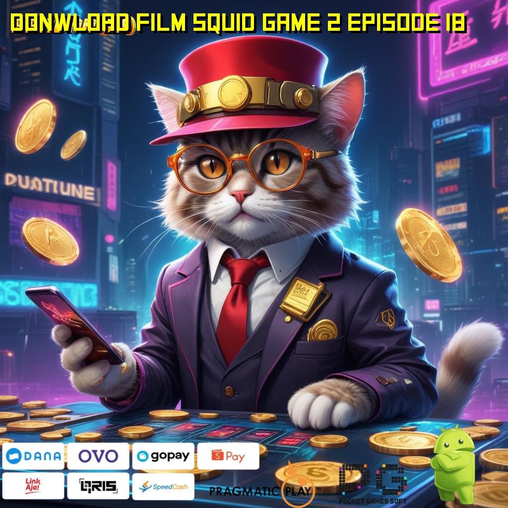 DONWLOAD FILM SQUID GAME 2 EPISODE 18 | Pembaruan Terhangat Unduh Aplikasi Uang Riil Sekarang