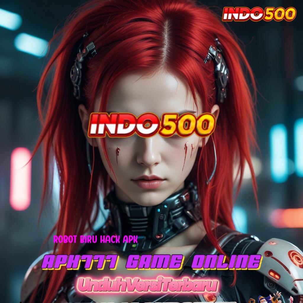 ROBOT BIRU HACK APK : idn poker mesin sultan tiada hambatan