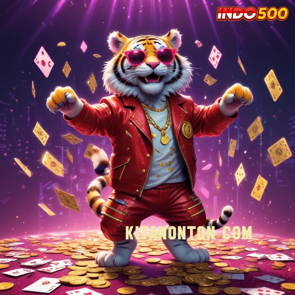 KITANONTON COM ✧ Top Sekali RTP Indonesia Versi Terbaru Maxwin Slot Apk Android iOS