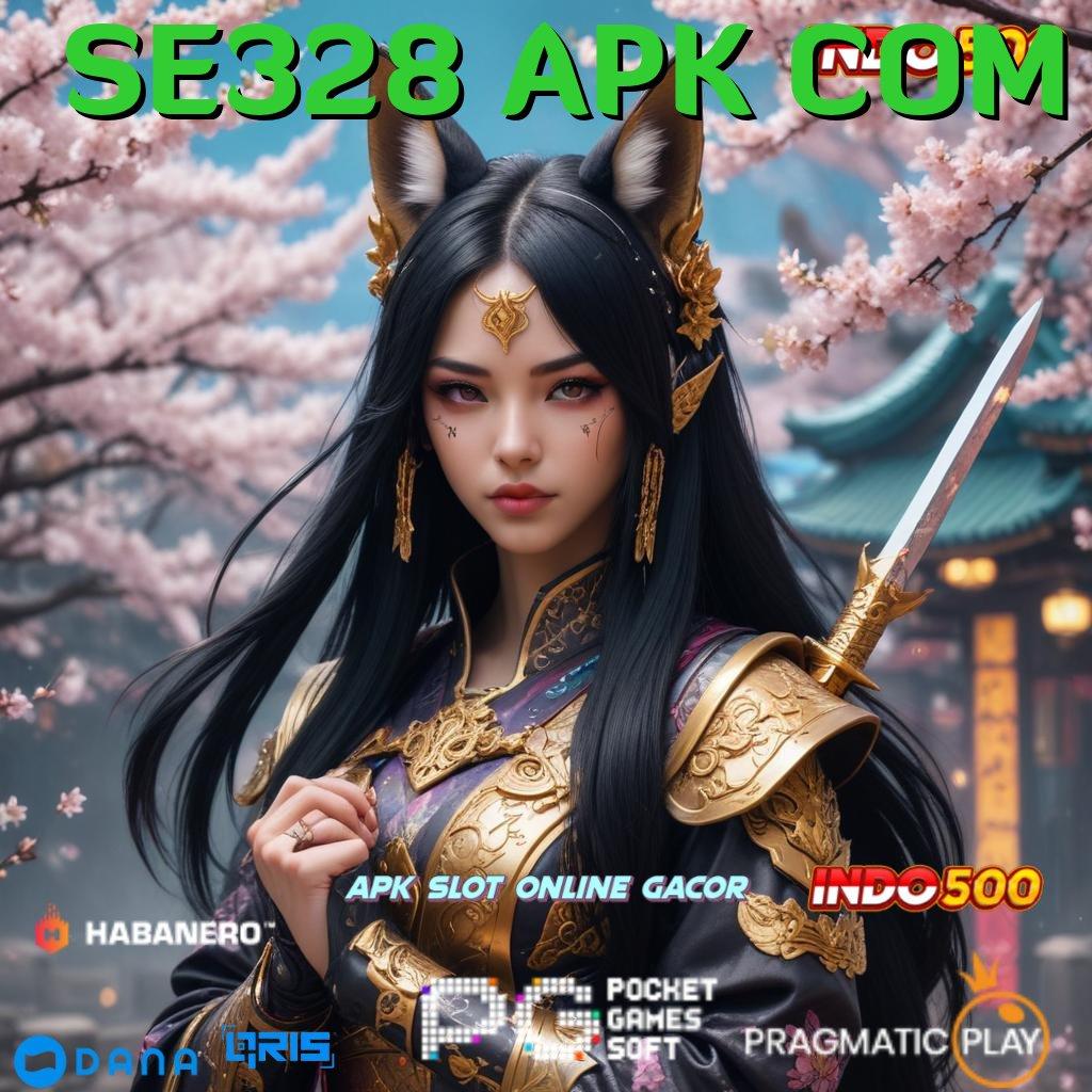 SE328 APK COM : deposit tanpa potongan transaksi cepat dan andal