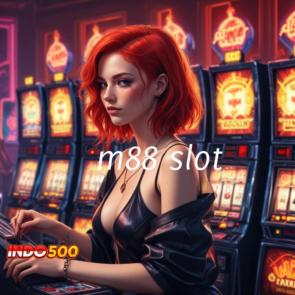 M88 SLOT 🐉 Kiat Sukses Bonus Besar Tiap Putaran