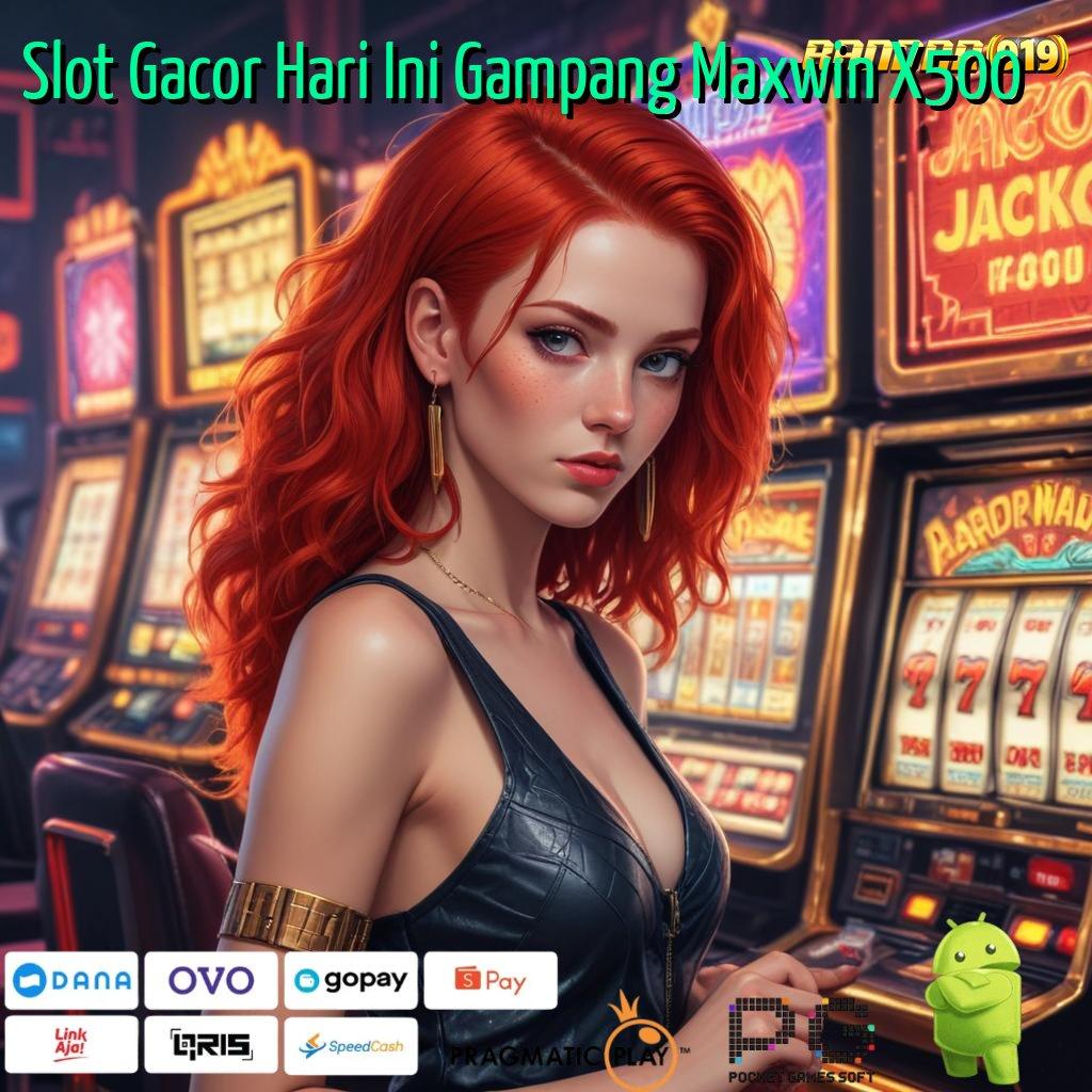 Slot Gacor Hari Ini Gampang Maxwin X500