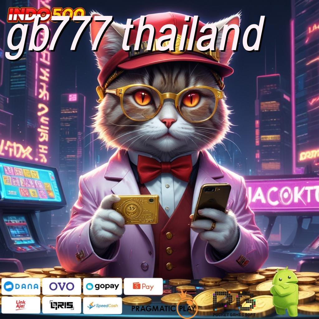 GB777 THAILAND Bonus Android Versi 4.56 Langsung