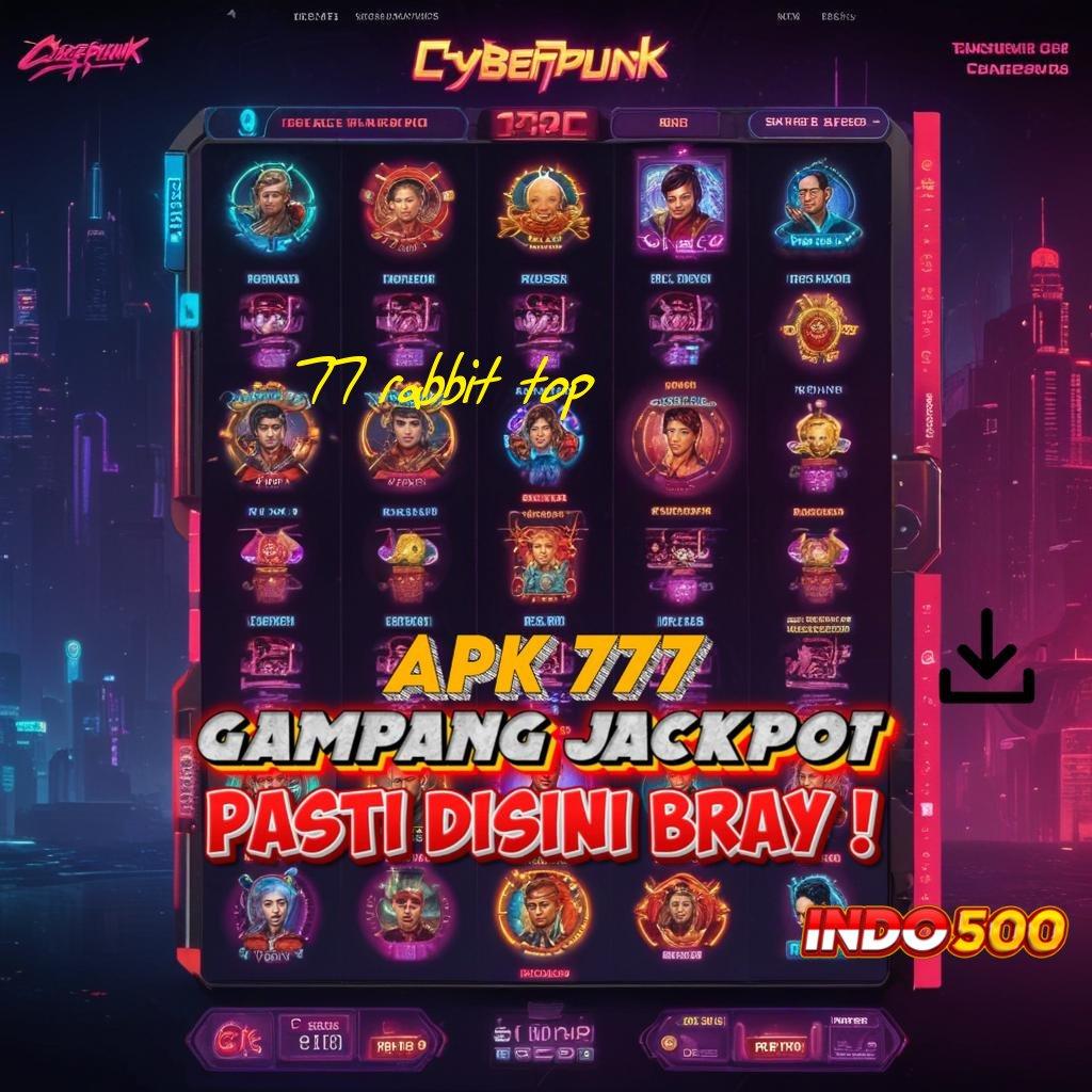 77 RABBIT TOP → seri baru dengan password untuk auto win tanpa hambatan