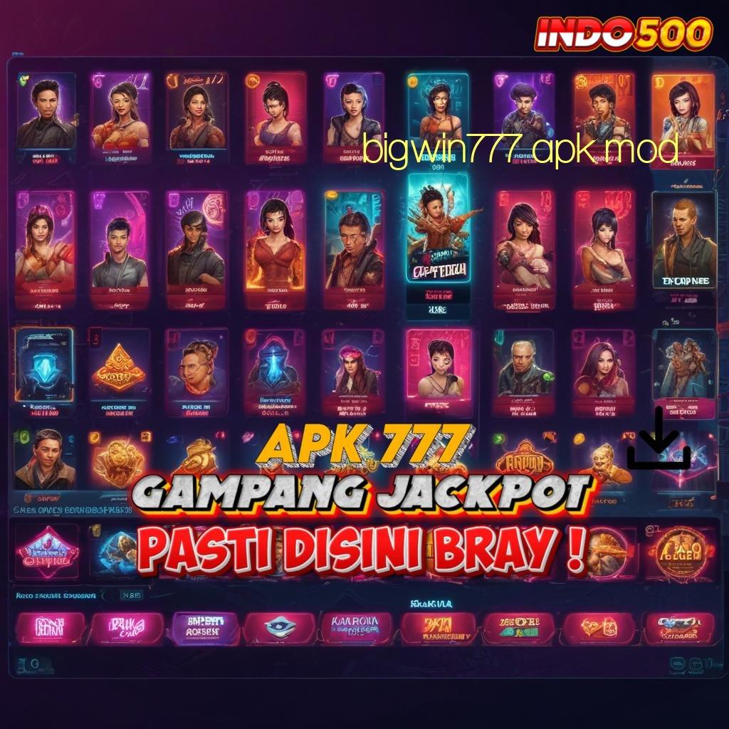 BIGWIN777 APK MOD ➿ Keunggulan Digital Dalam Basis Operasional Slot